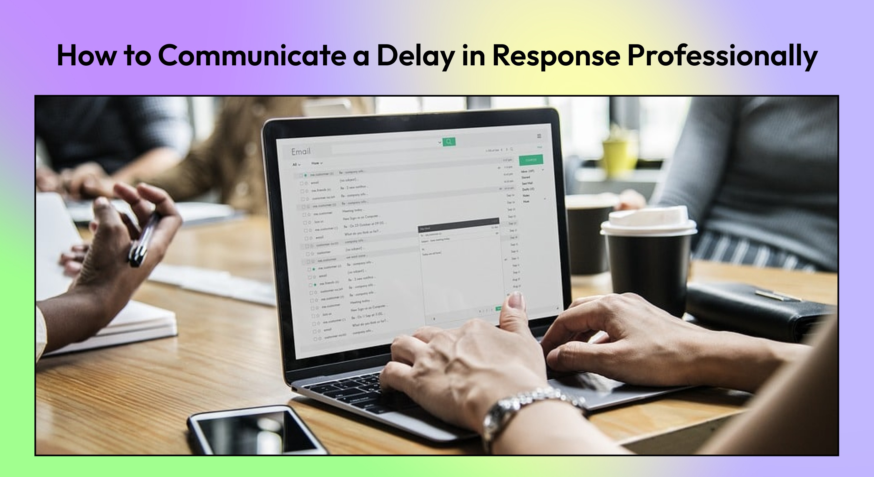 How to Communicate a Delay in Response Professionally