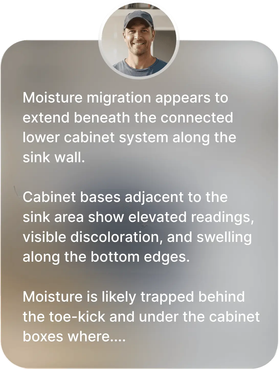 estoration technician profile photo above a large block of field notes about kitchen water damage. The visible text discusses moisture migration beneath lower kitchen cabinets, elevated moisture readings, discoloration, swelling along cabinet bases, and trapped moisture behind toe-kicks and under cabinet boxes.