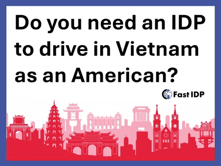 Do you need an IDP to drive in Vietnam as an American?