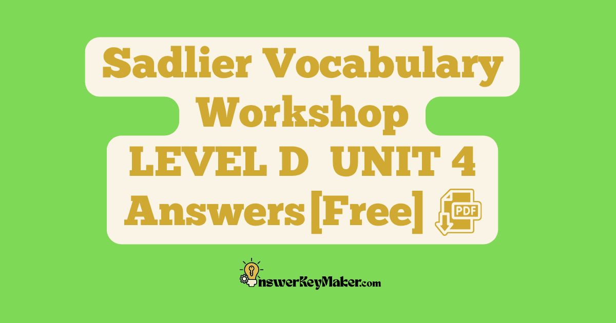 Download free Sadlier Vocabulary Workshop LEVEL D UNIT 4 PDF with answer key