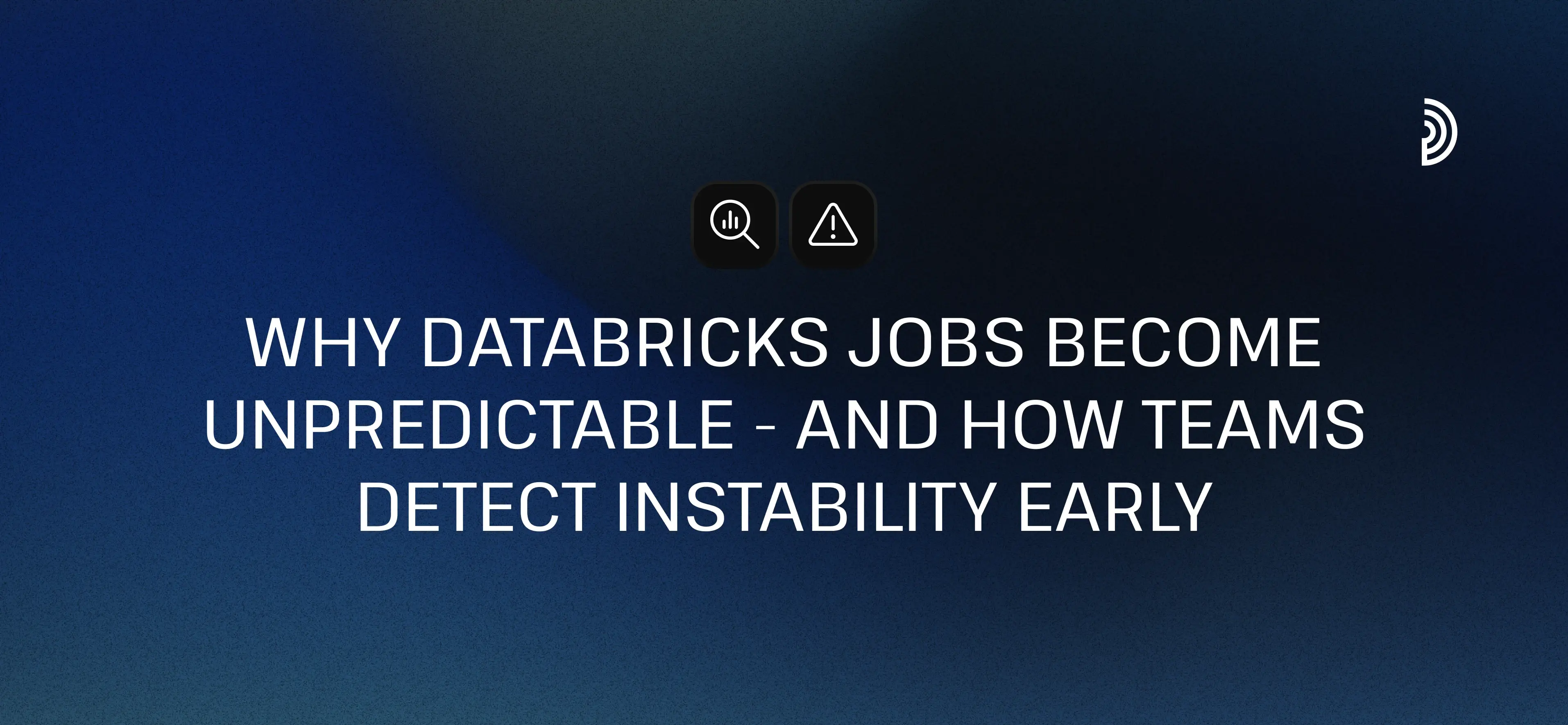 Warum Databricks-Jobs unvorhersehbar werden und wie man Instabilität frühzeitig erkennt | digna