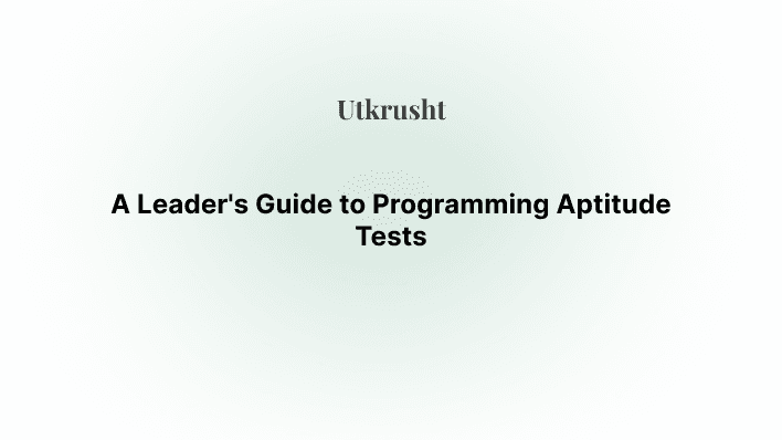 A Leader's Guide to Programming Aptitude Tests