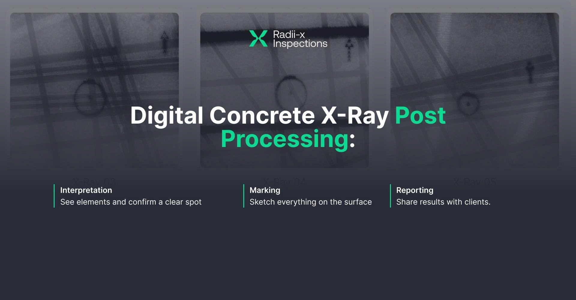 In digital concrete xray, post-processing has three stages: Interpretation, Marking, Reporting