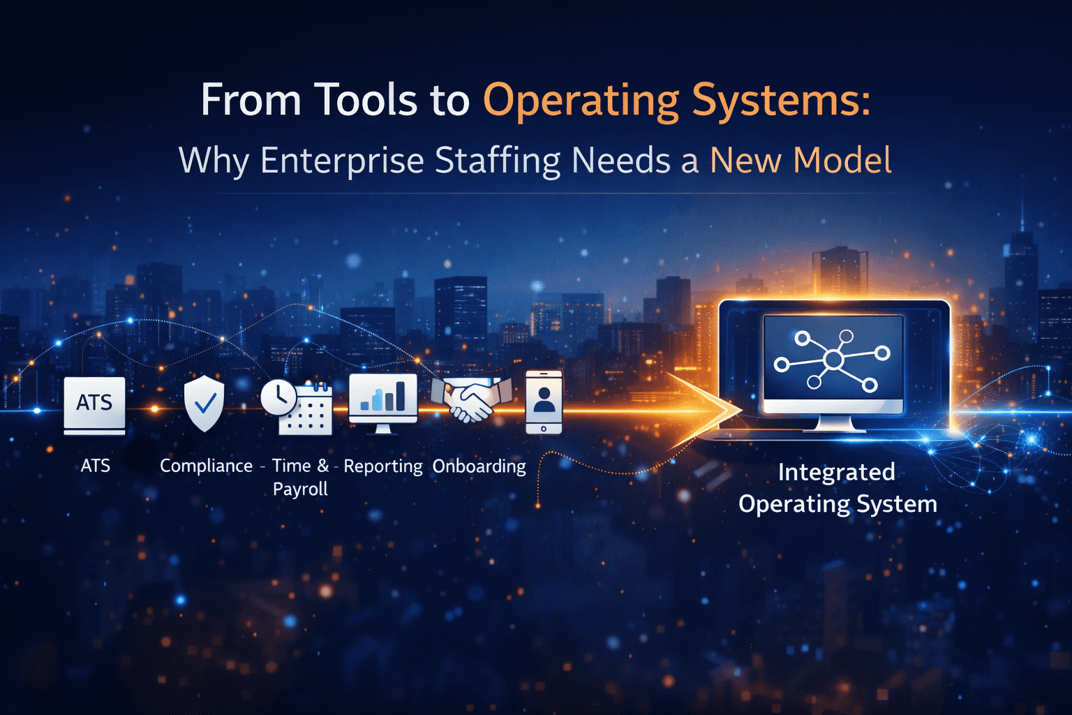 From Tools to Operating Systems: Why Enterprise Staffing Needs a New Model