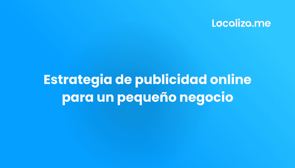 Estrategia de publicidad online para un pequeño negocio