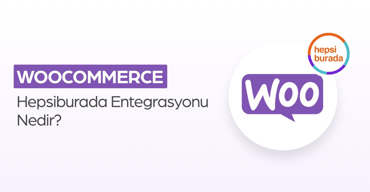 WooCommerce Hepsiburada Entegrasyonu Nedir?