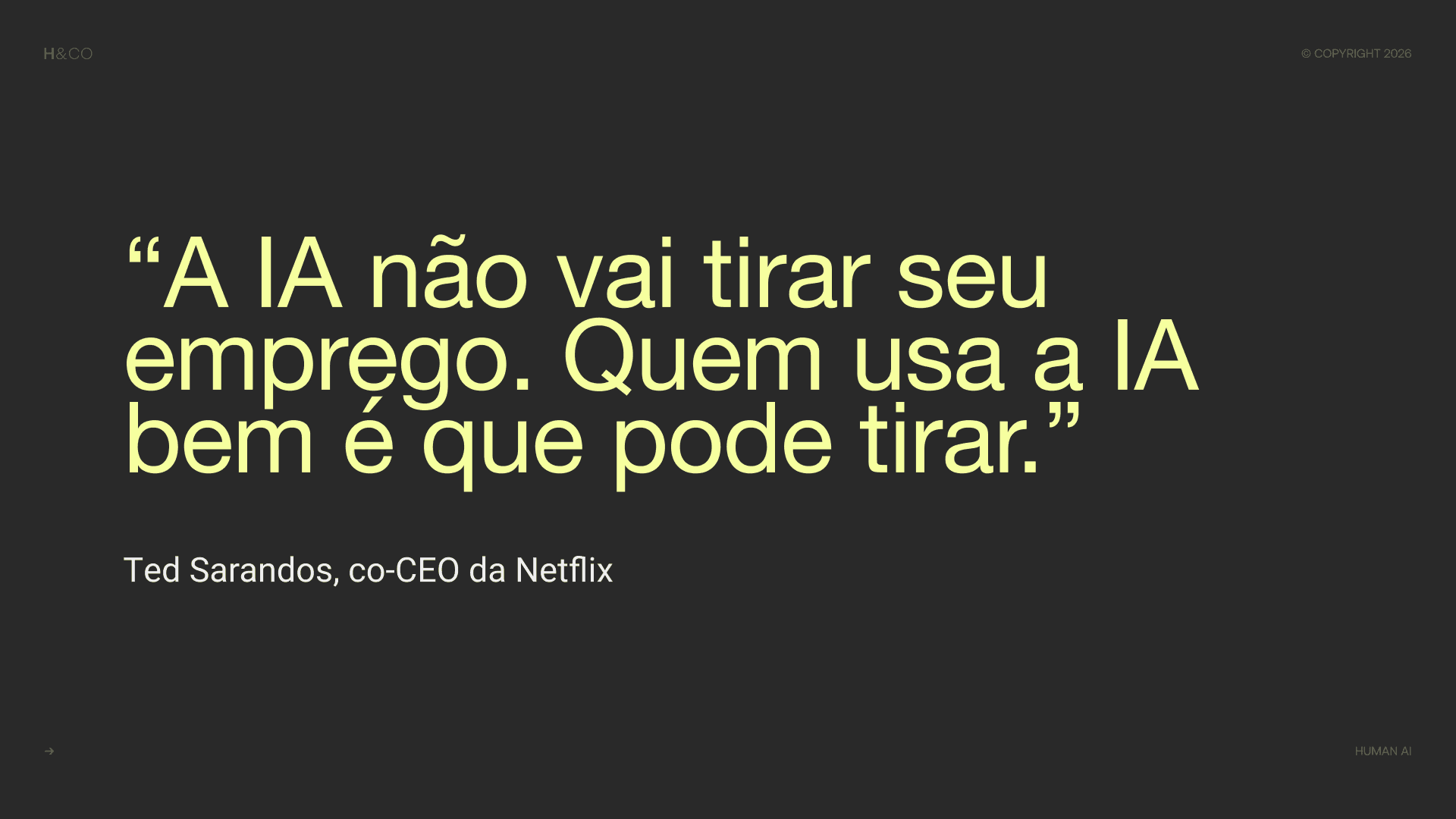 “A IA não vai tirar seu emprego. Quem usa a IA bem é que pode tirar”.