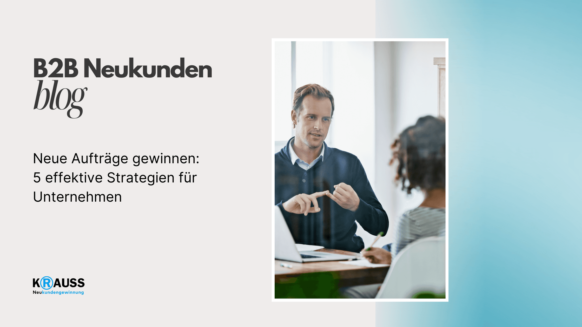 Neue Aufträge gewinnen: 5 effektive Strategien für Unternehmen