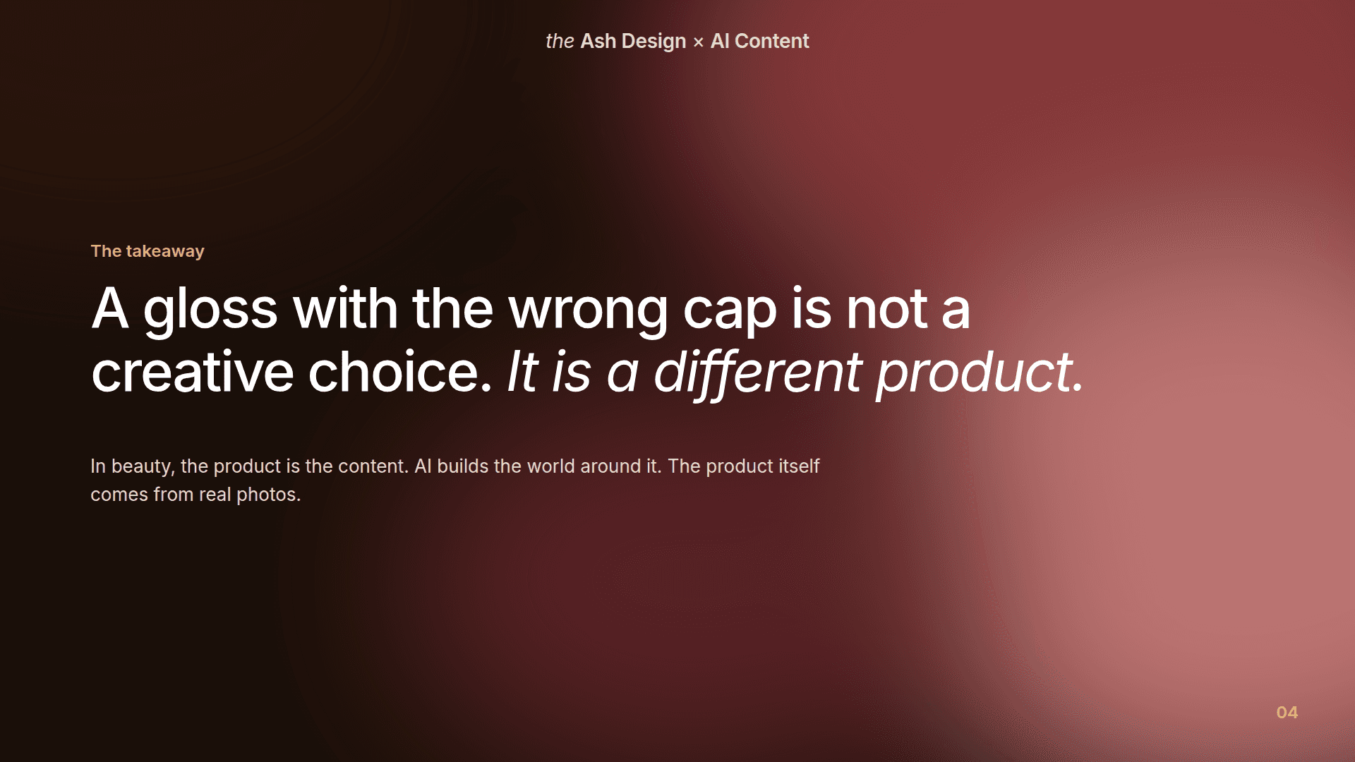Quote: a gloss with the wrong cap is not a creative choice, it is a different product
