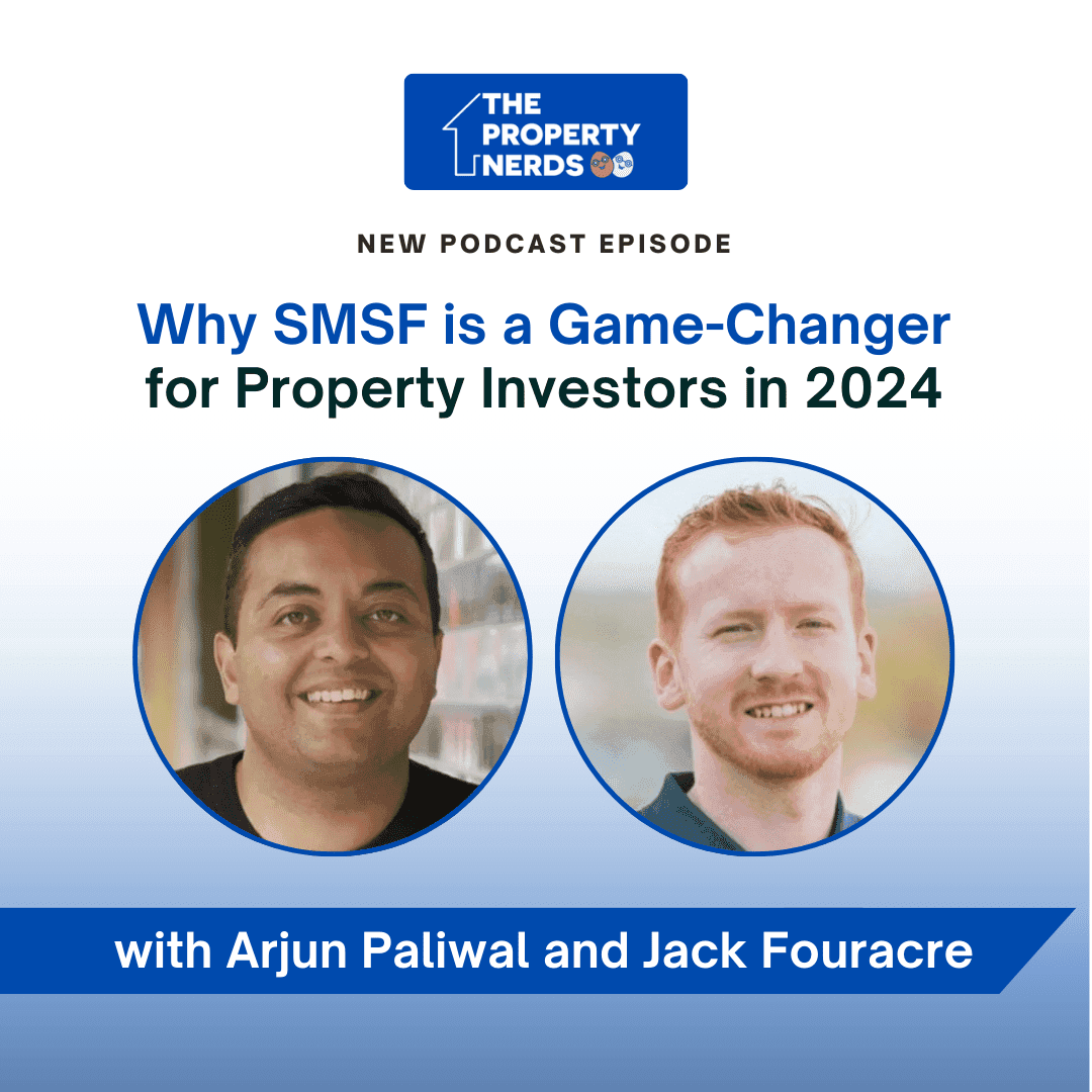 The Property Nerds: SMSF Game-Changer with Arjun Paliwal & Jack Fouracre