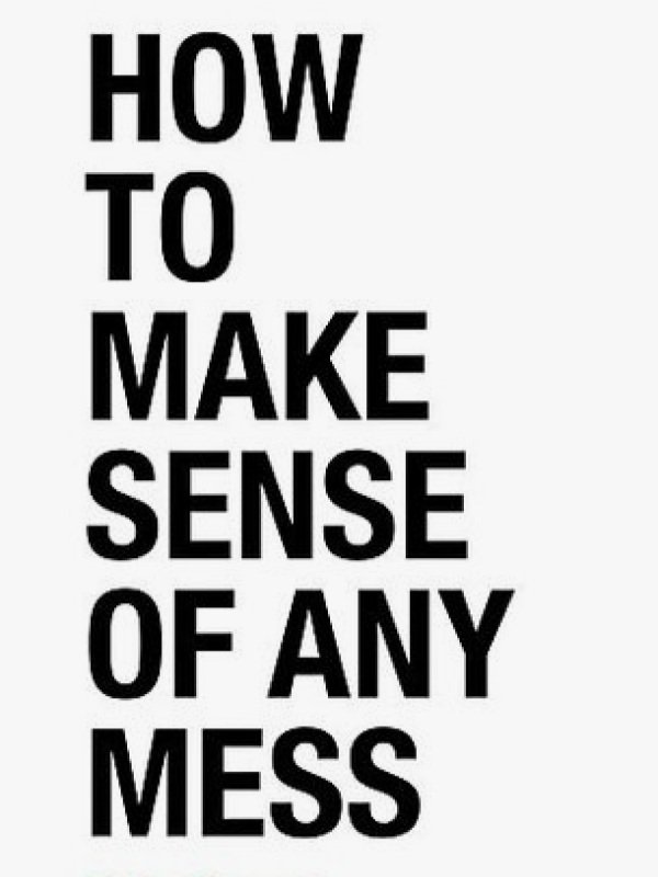 How to Make Sense of Any Mess