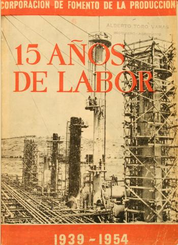 CORFO, 15 años de labor (1939- 1954), 1955, Santiago, 64 p.