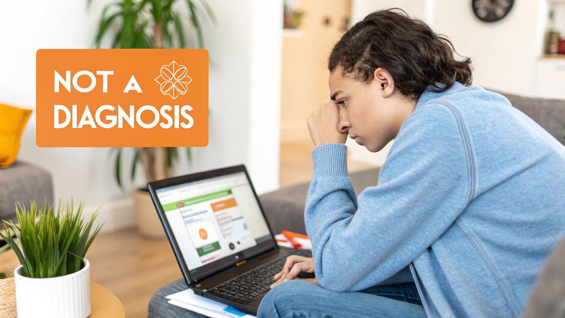 A concerned young person uses a laptop, with a graphic stating 'NOT A DIAGNOSIS' on screen.