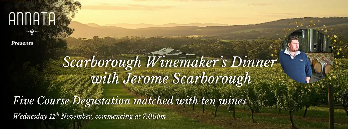 Annata event, Scarborough winemaker's dinner with Jerome Scarborough. A 5-course degustation matched with ten Scarborough wines,.