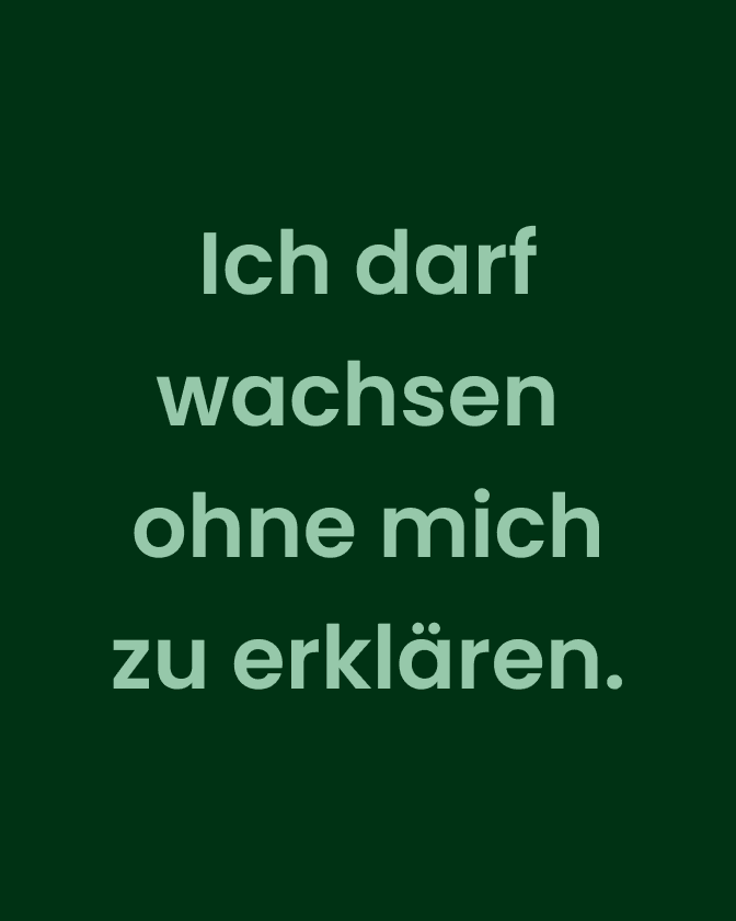 affirmation. ich darf wachsen ohne mich zu erklären