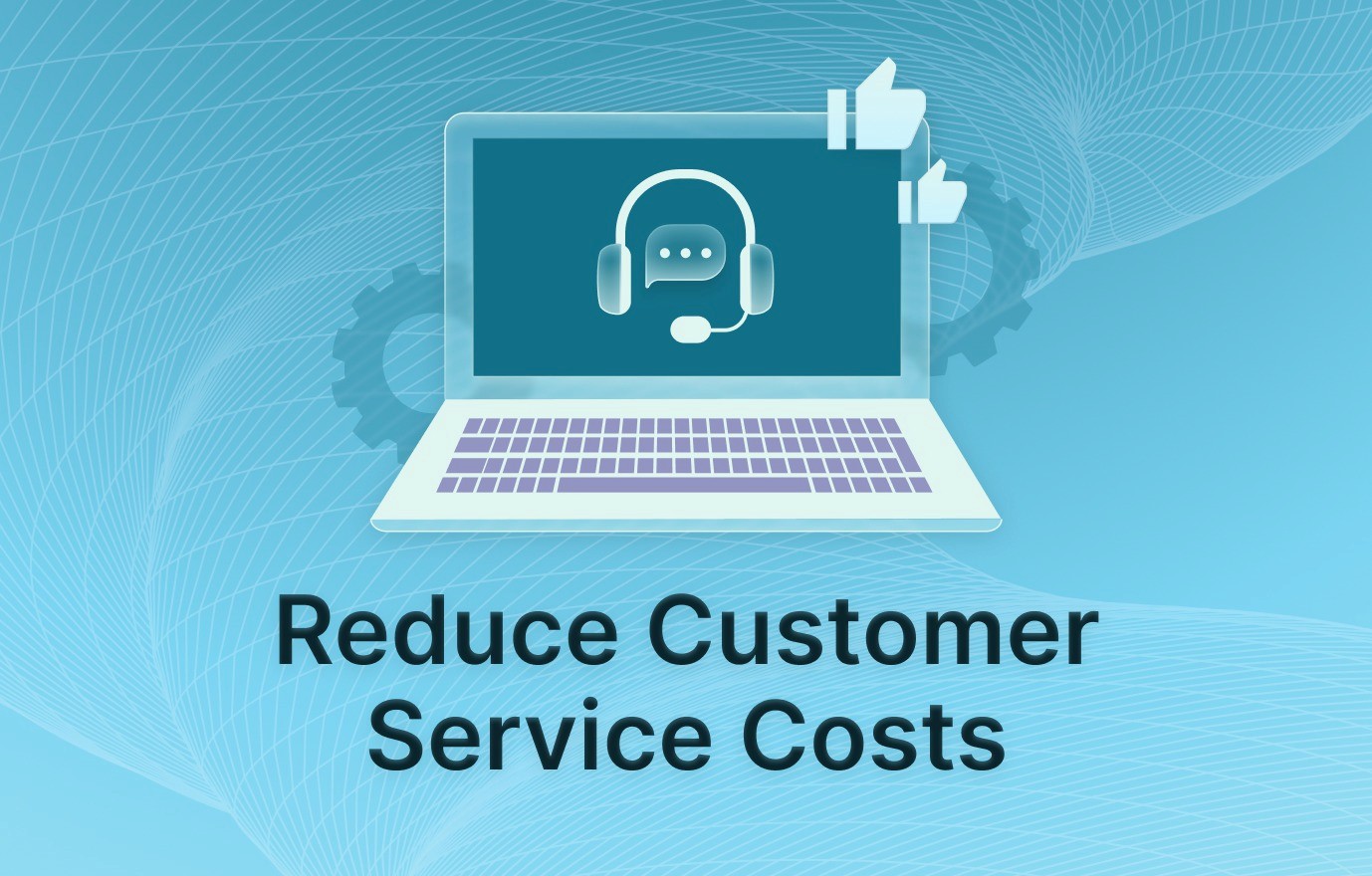 Reduce Customer Service Costs