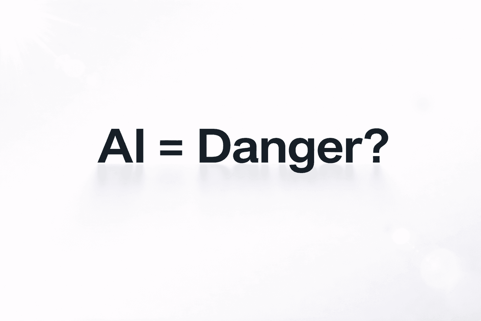 The Real Danger of AI Isn’t What You Think
