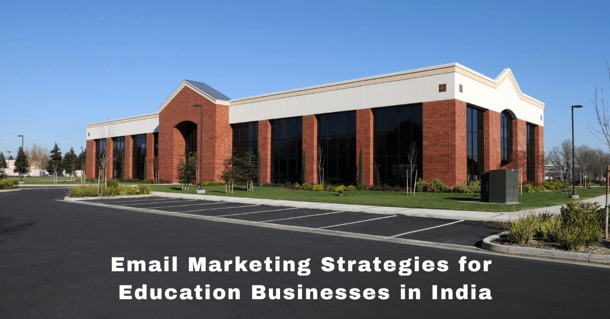 Best Email Marketing Strategies for Education Businesses in India