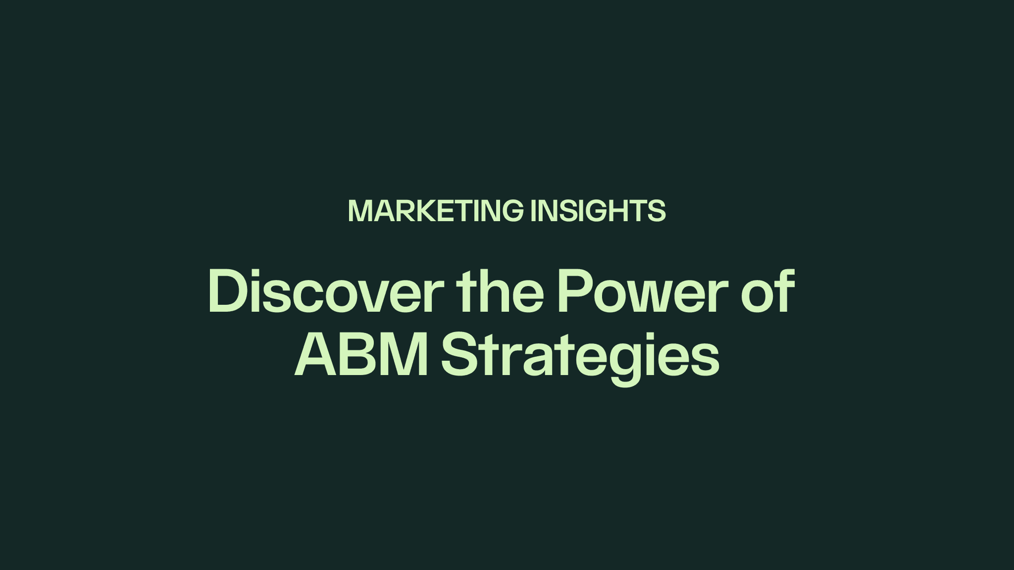 Marketing insights: The Power of ABM strategies