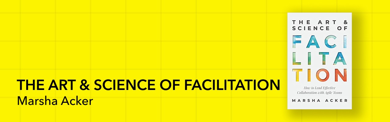 The Art and Science of Facilitation