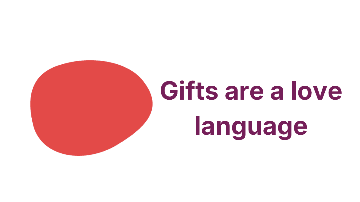 An icon of a red pebble, text says - gifts are a love language