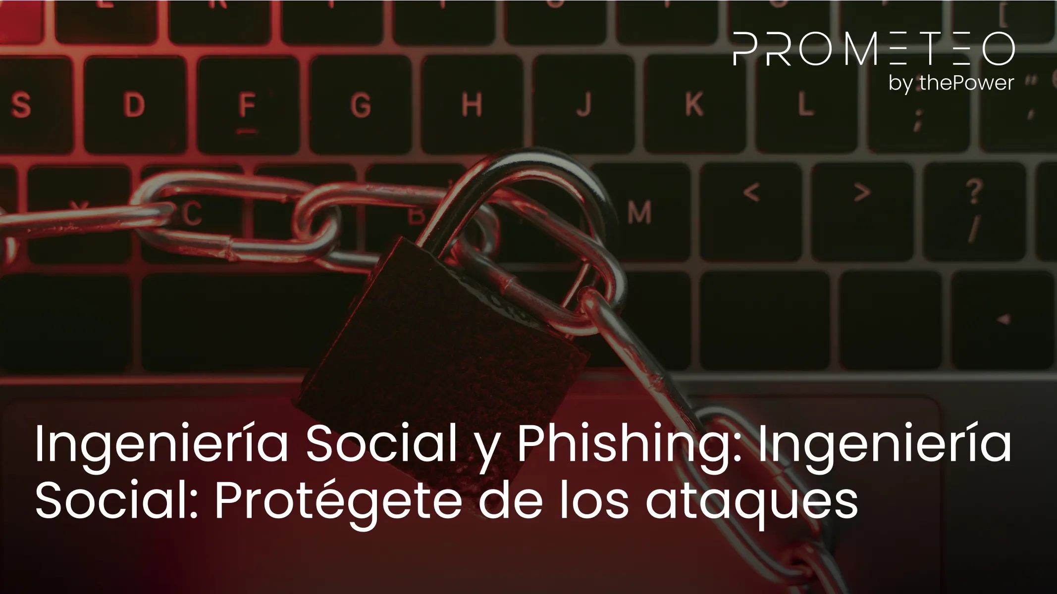 Ingeniería Social y Phishing: Ingeniería Social: Protégete de los ataques