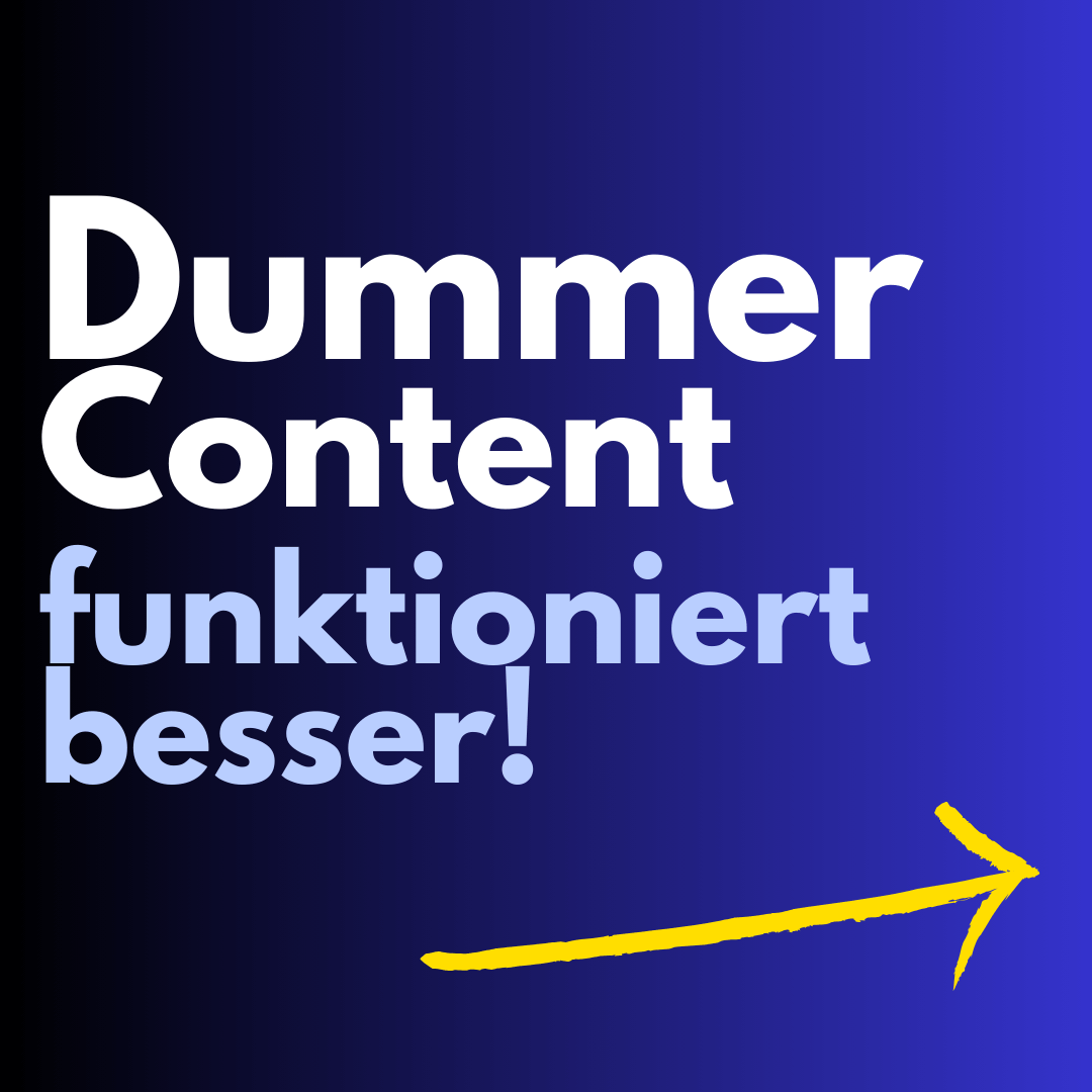 Dummer Content funktioniert besser - Markt Werk