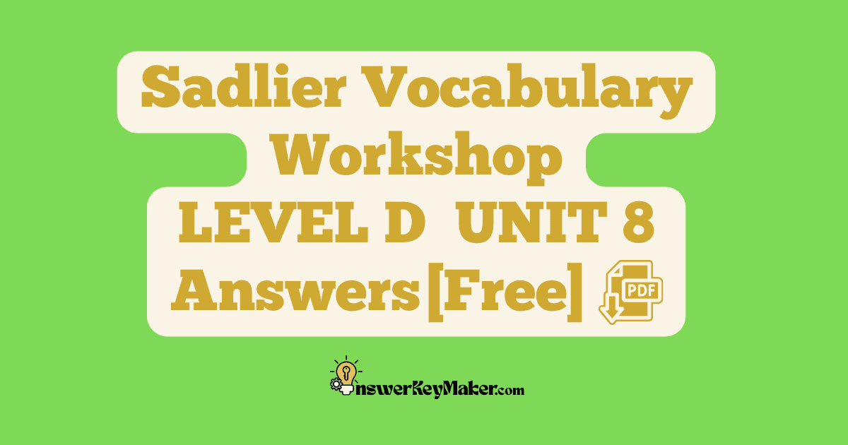 Download free Sadlier Vocabulary Workshop LEVEL D UNIT 8 PDF with answer key