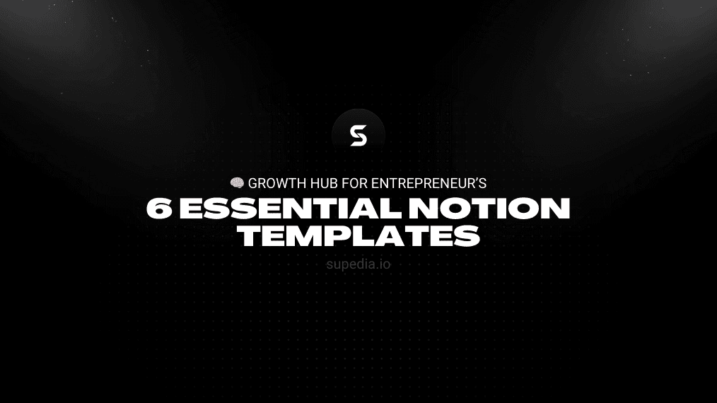 6 ESSENTIAL NOTION TEMPLATES