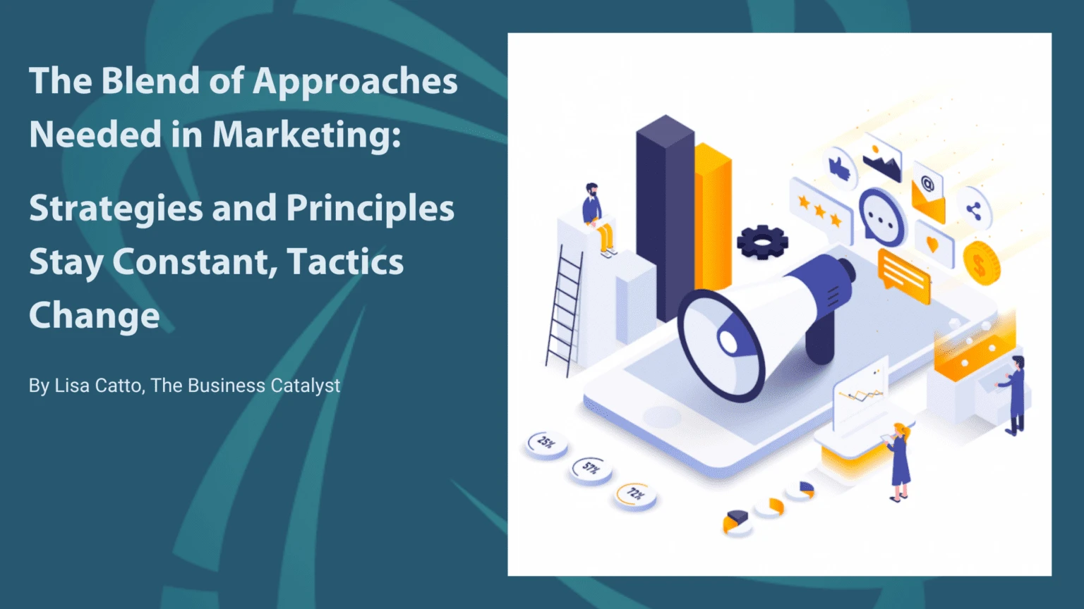 The Blend of Approaches Needed in Marketing: Strategies and Principles Stay Constant, Tactics Change