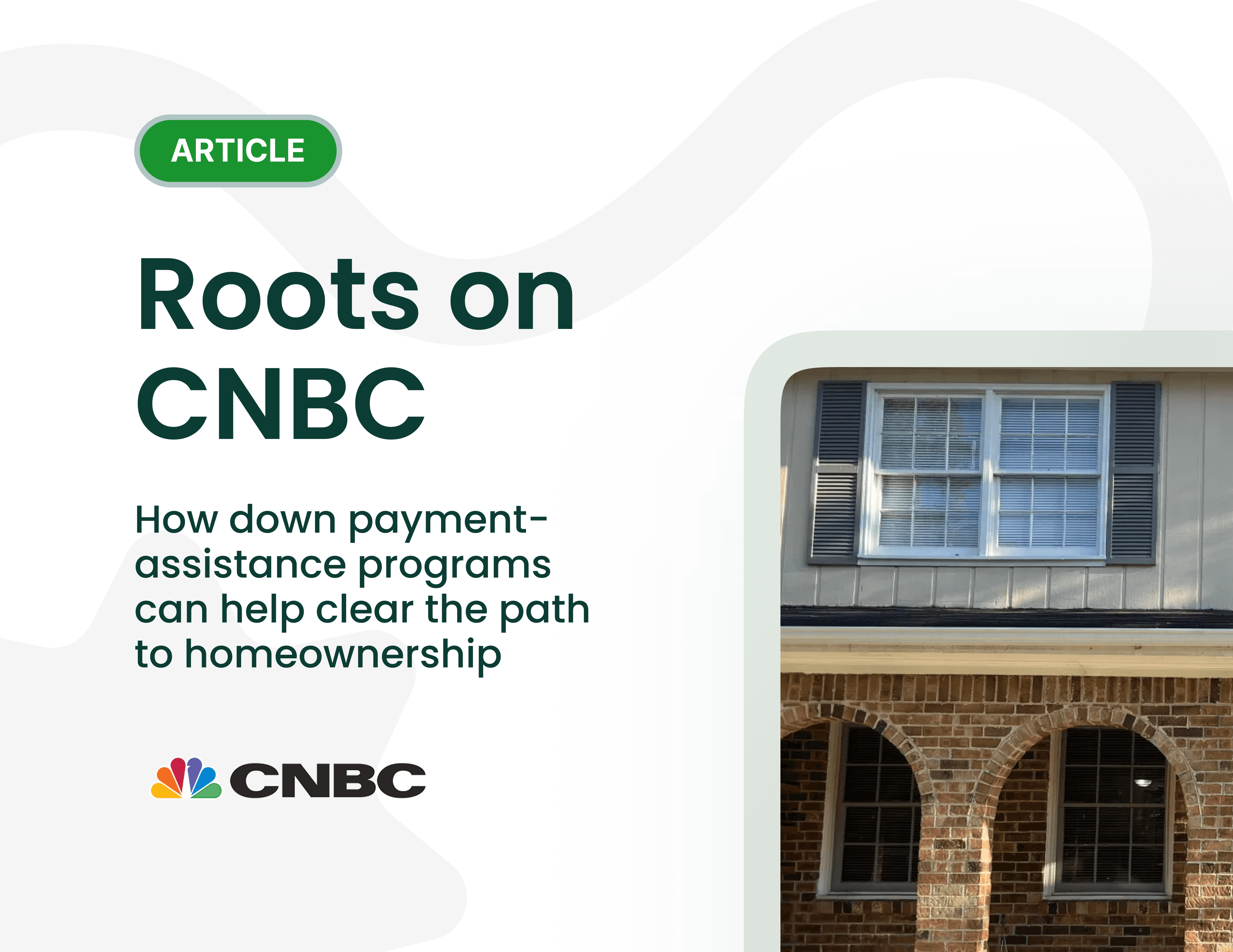 CNBC spotlighted Roots in its coverage of home-buyer assistance.