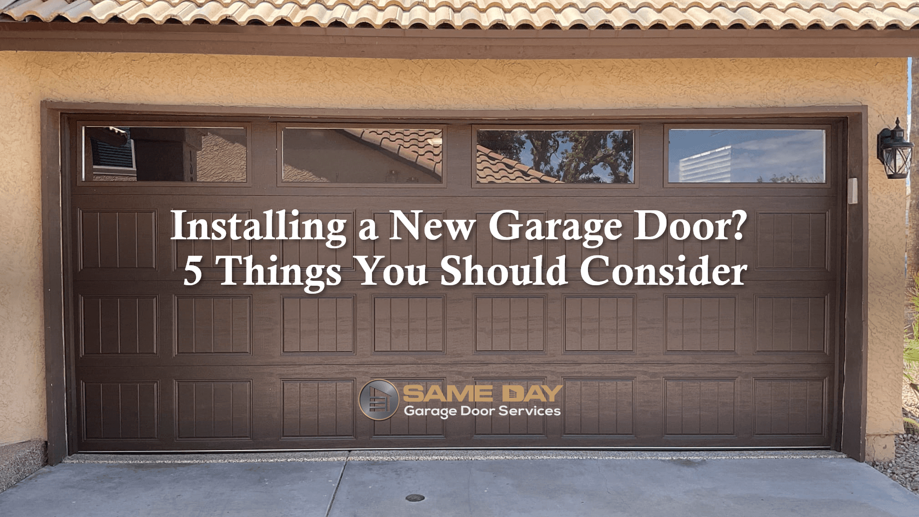 installing a new garage door|Installing a New Garage Door? 5 Things You Should Consider||Installing a New Garage Door? 5 Things You Should Consider in Arizona