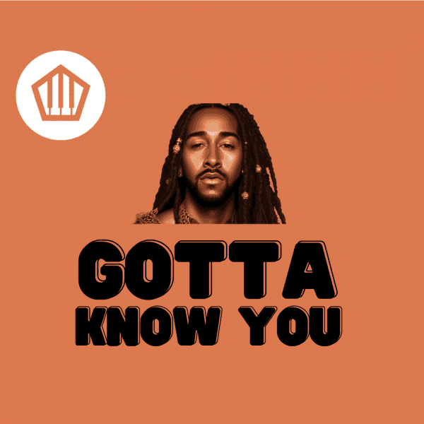 Gotta Know You