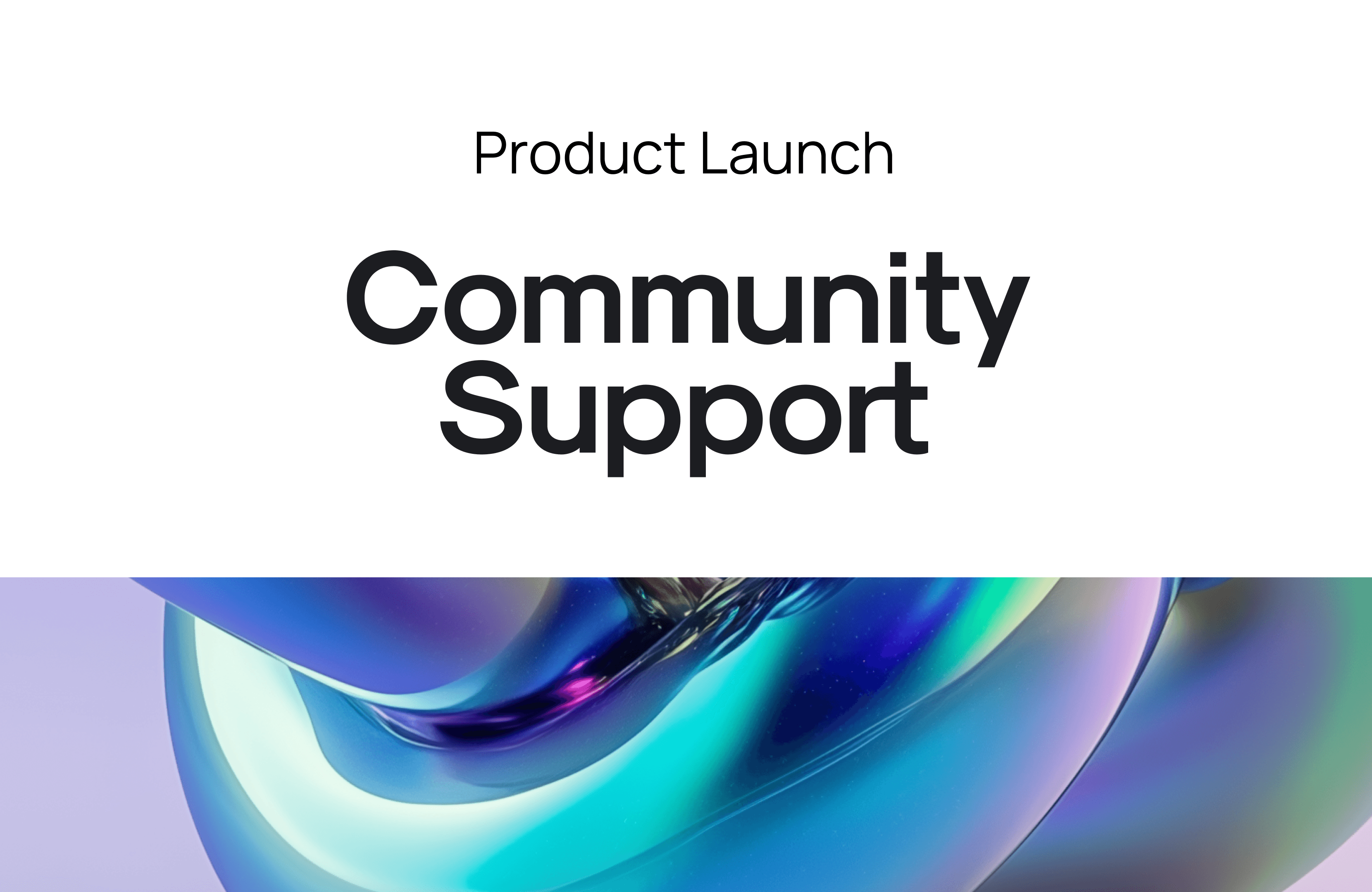 Product Launch: Community Support