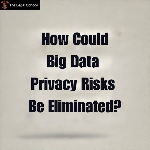 how-big-data-privacy-risks-be-eliminated