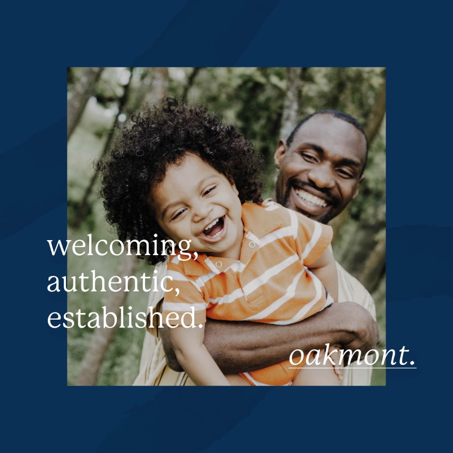 Father and child laughing wtih the text "Welcoming, authentic, established. Oakmont" overlaid.