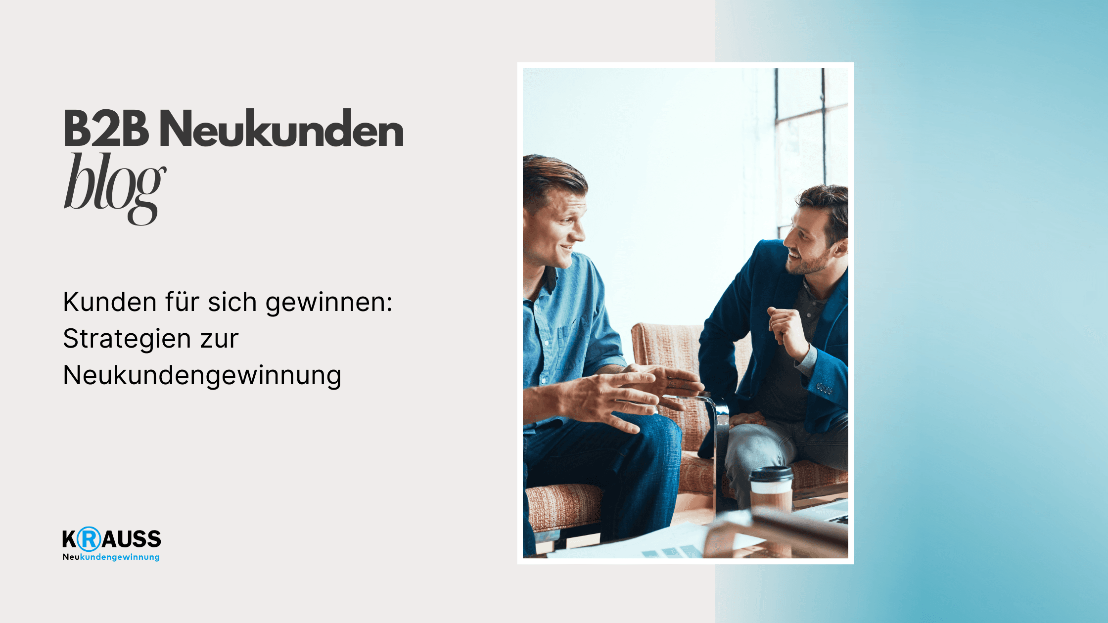 Kunden für sich gewinnen: Strategien zur Neukundengewinnung