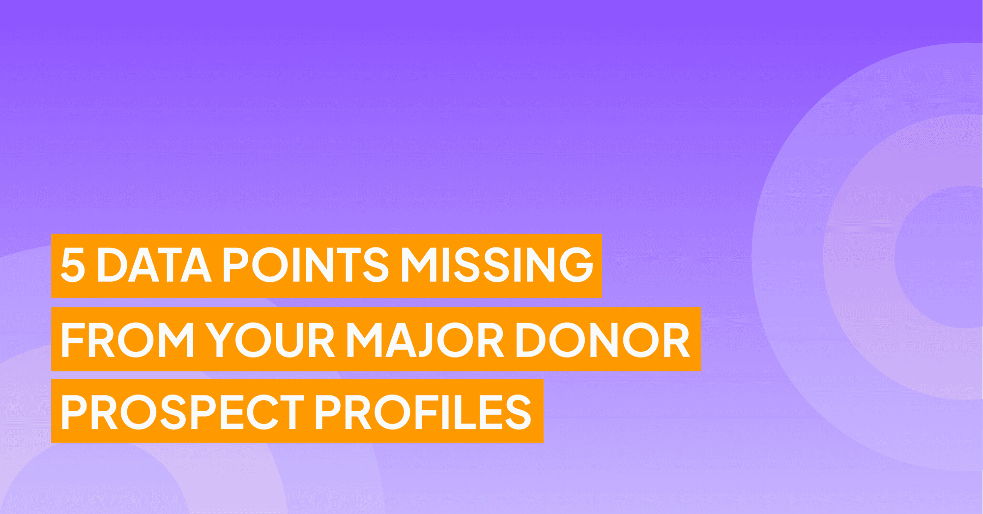 5 data points missing from your major donor prospect profiles