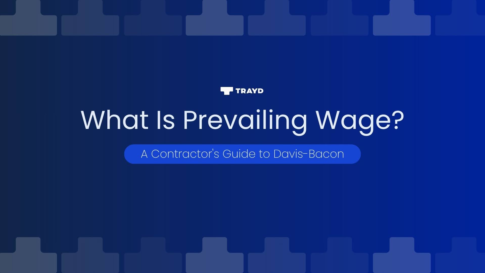 What Is Prevailing Wage? A Contractor's Guide to Davis-Bacon
