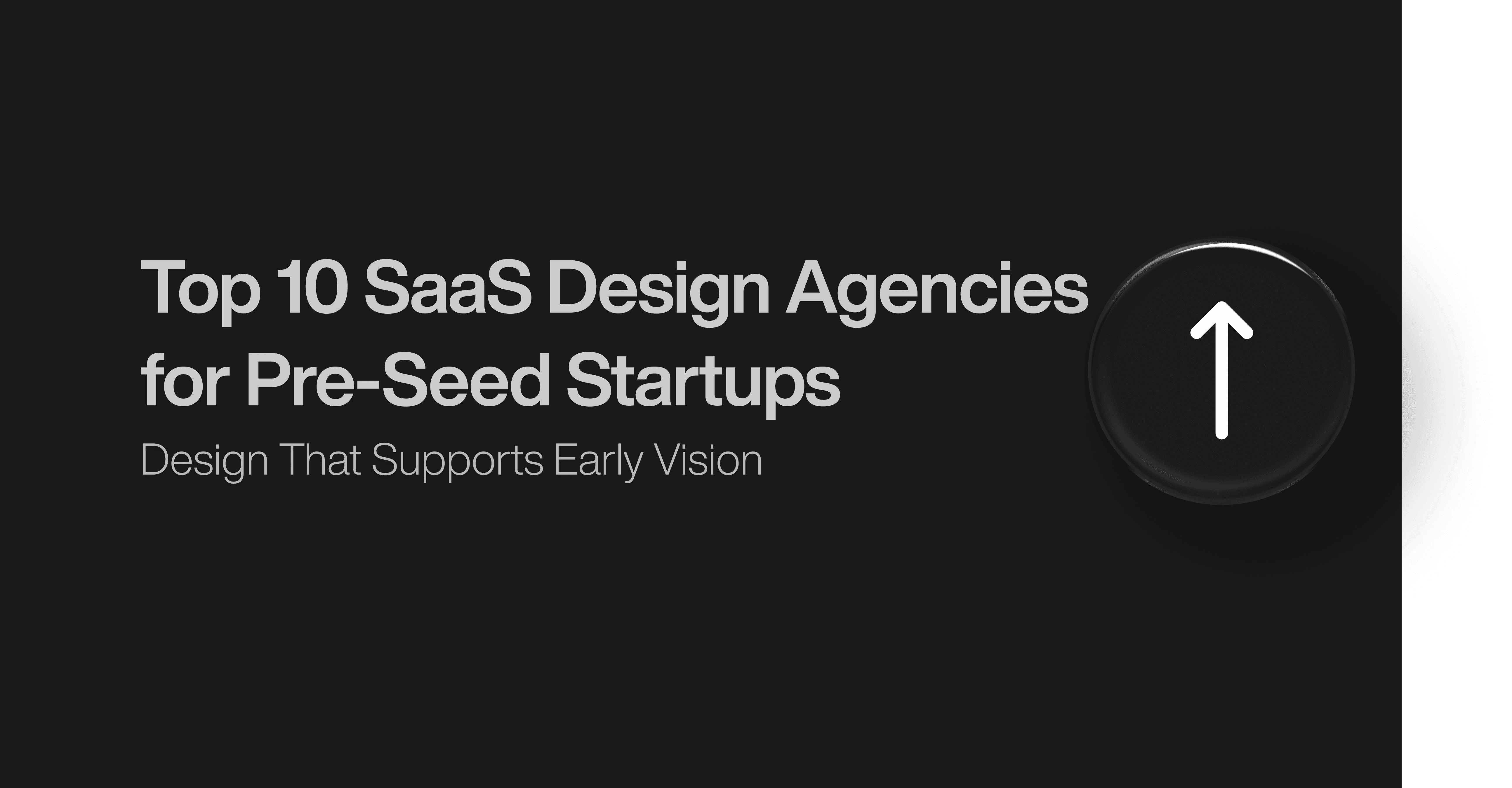 Top 10 SaaS Design Agencies for Pre-Seed Startups