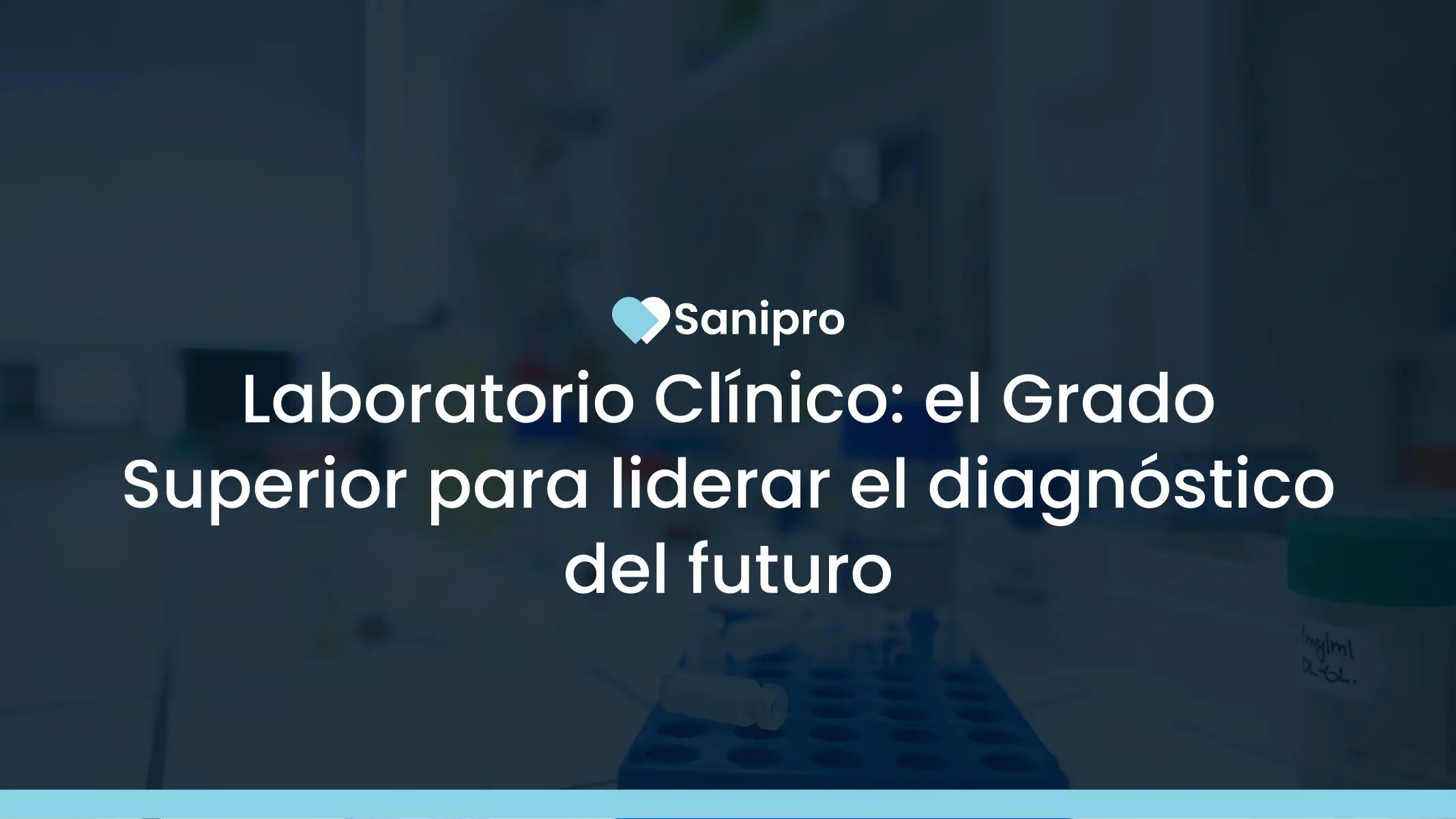 Laboratorio Clínico: el Grado Superior para liderar el diagnóstico del futuro