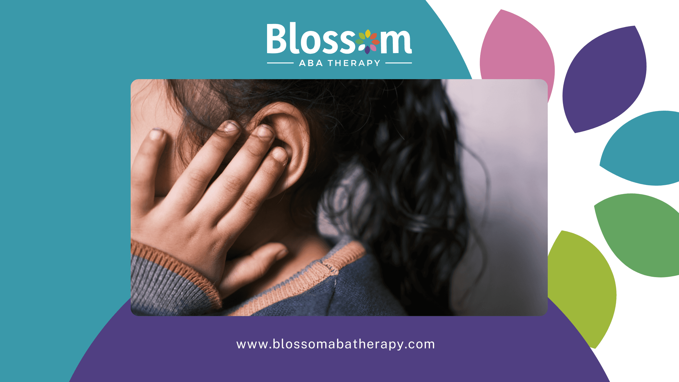 Child covering their ears due to sound sensitivity, representing sensory processing challenges, with the Blossom ABA Therapy logo and website branding displayed.