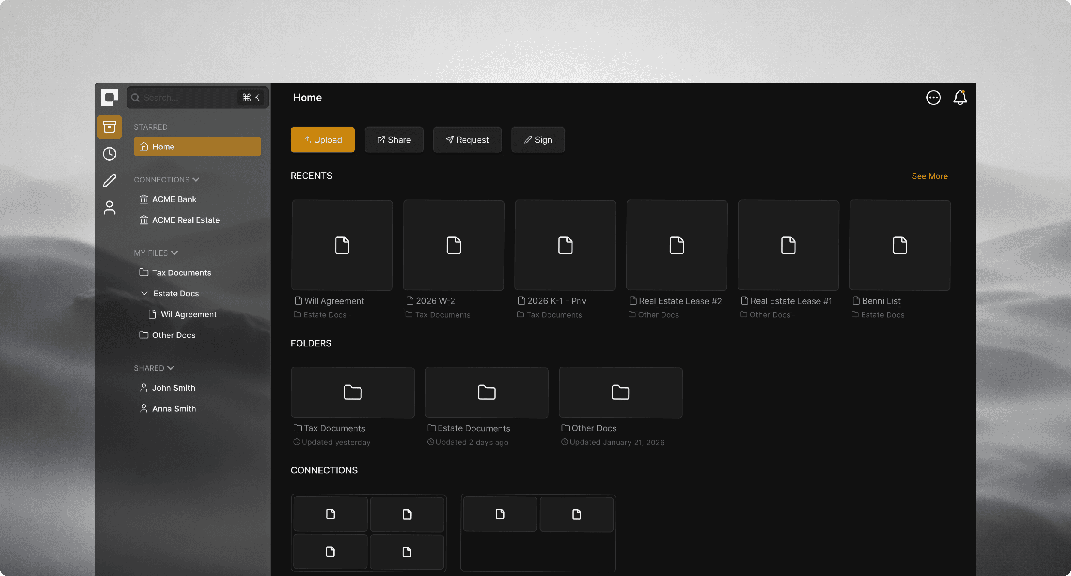 A dark-mode dashboard interface for a document management app. The layout features a left sidebar with navigation sections like Home, Connections (e.g., ACME Bank, ACME Real Estate), and My Files (including Tax Documents, Estate Docs, and Other Docs). The main panel shows a “Home” page with action buttons (Upload, Share, Request, Sign) at the top. Below, a “Recents” row displays several document tiles with file icons and labels, followed by a “Folders” section with categorized folders, and a “Connections” section showing linked accounts or integrations. The design is minimal and modern, using black and gray tones with subtle highlights.