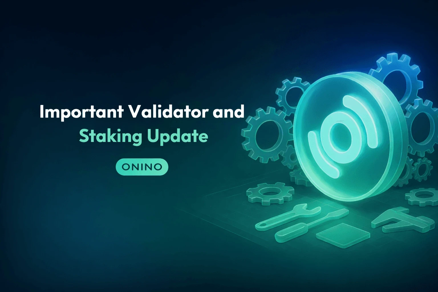 Glowing ONI token with gears and tools announcing an important ONINO validator and staking update