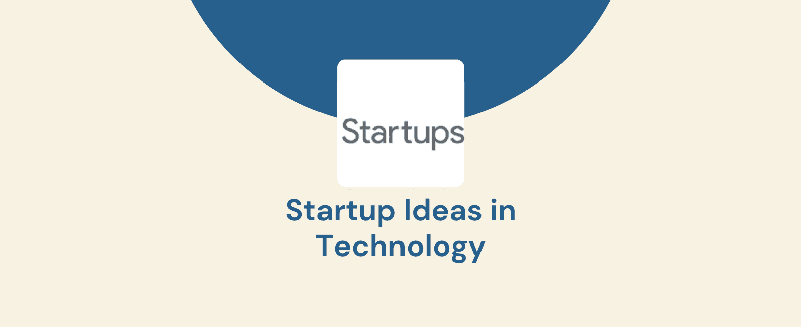 Startup Ideas in Technology