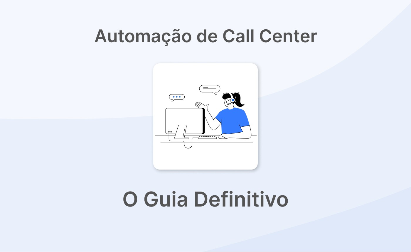 O Guia Definitivo para a Automação de Call Centers