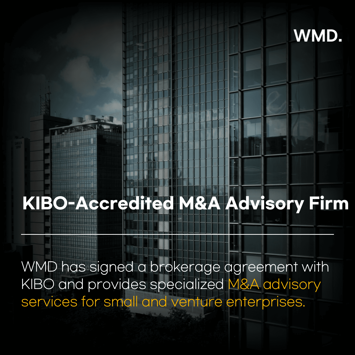 An image announcing that WMD (WeMakeDeal) has been accredited by KIBO as an official M&A advisory firm, providing M&A brokerage services for small and venture enterprises, with a backdrop of modern office buildings.