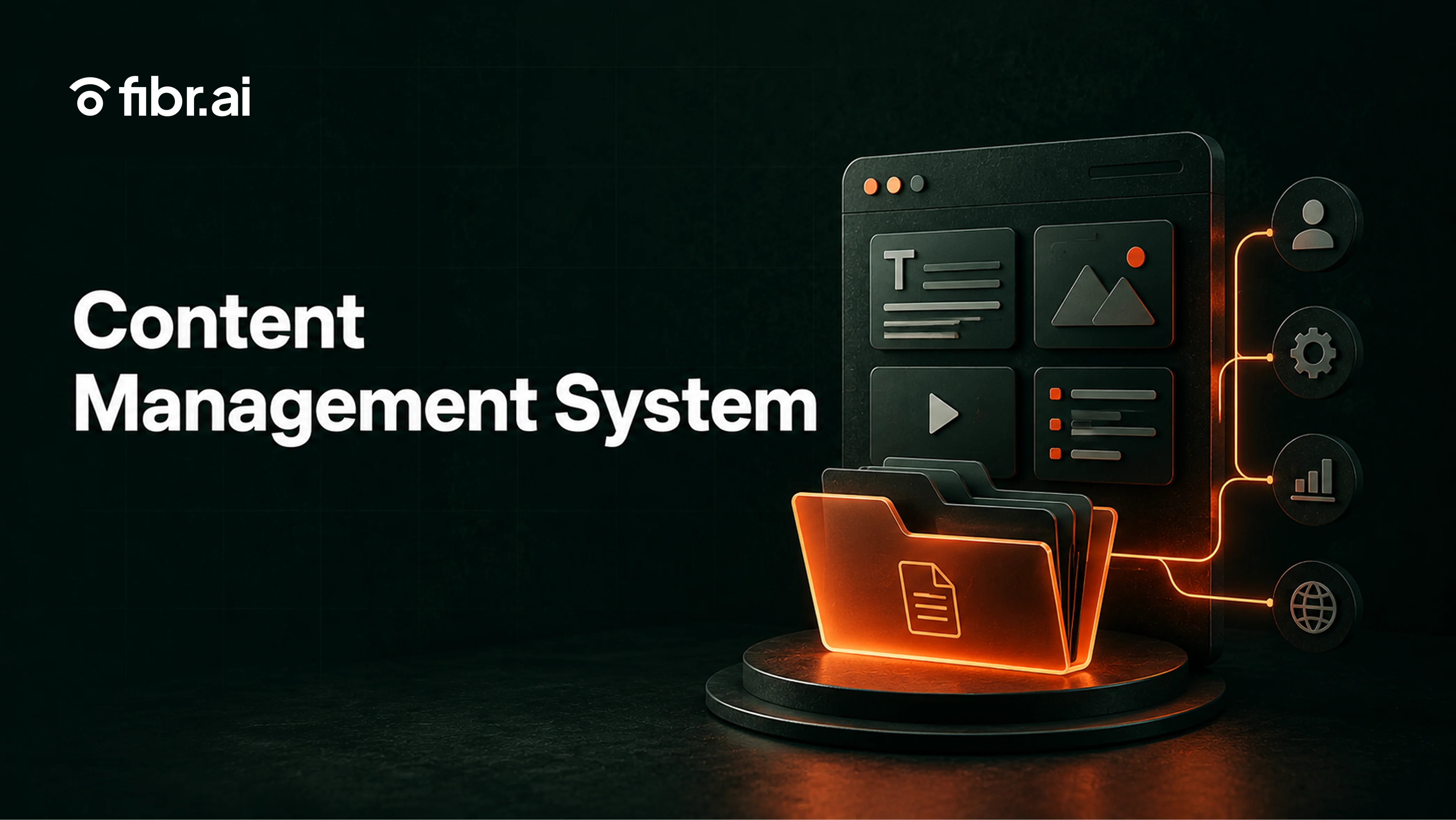 Minimal dark-green CMS blog cover with glowing orange file system dashboard, 3D content interface elements, and bold “Content Management System” typography alongside the Fibr logo.