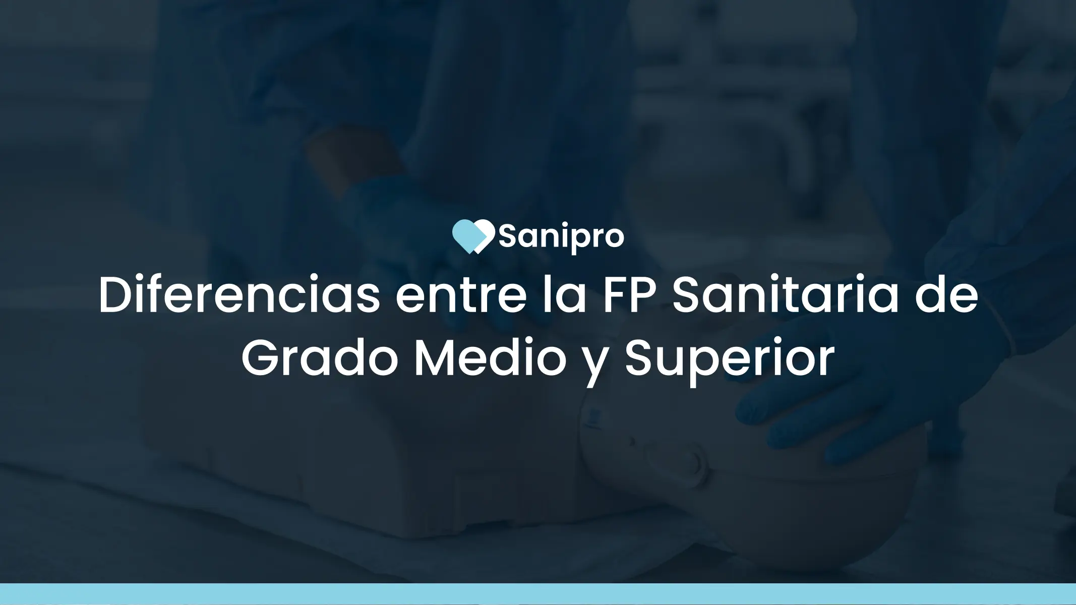 Diferencias entre la FP Sanitaria de Grado Medio y Superior: qué estudiar y por qué
