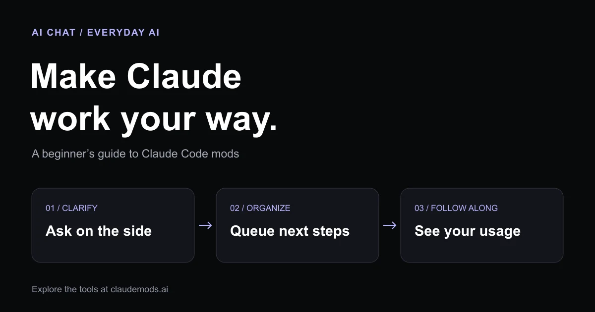 Claude Code mods for everyday work: ask side questions, queue next steps, and see your usage.